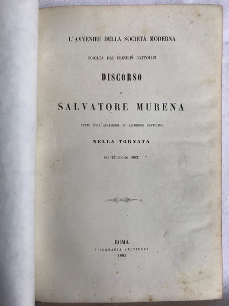 L'AVVENIRE DELLA SOCIETA' MODERNA SCIOLTA DAI PRINCIPI CATTOLICI. Discorso.