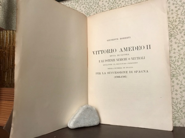 VITTORIO AMEDEO II Duca di Savoia e le Potenze Nemiche …