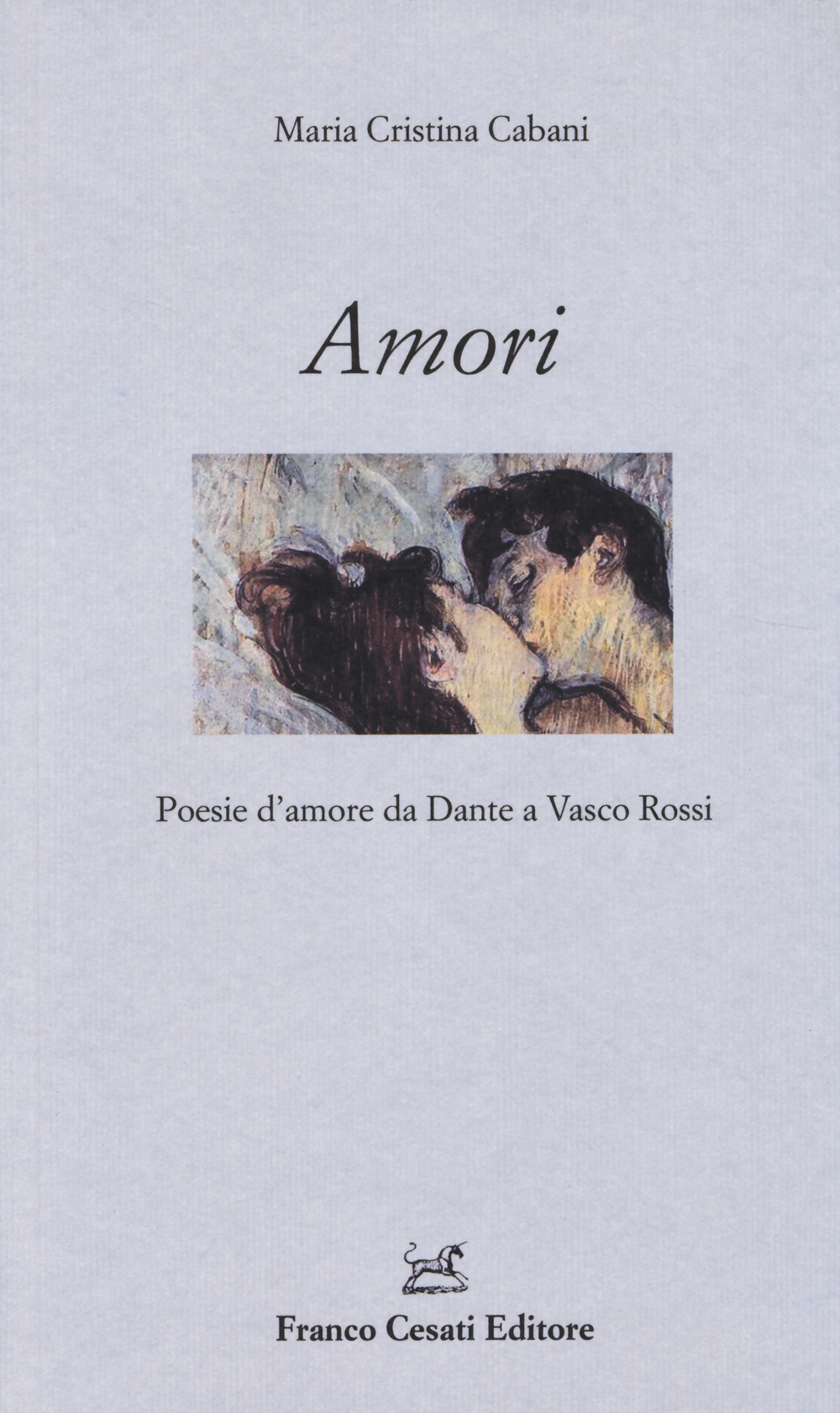 Amori. Poesie d'amore da Dante a Vasco Rossi