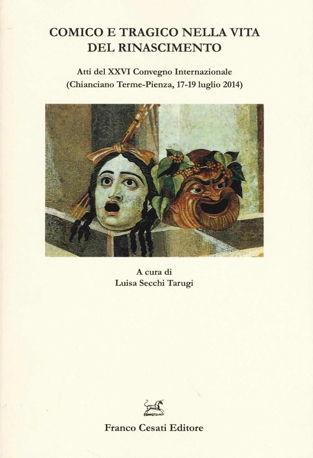 Comico e tragico nella vita del Rinascimento. Atti del 26° …