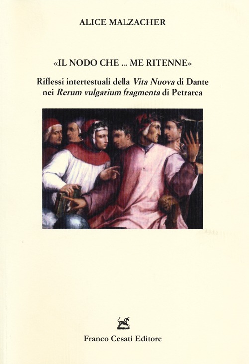 «Il nodo che. me ritenne». Riflessi intertestuali della «Vita nuova» …