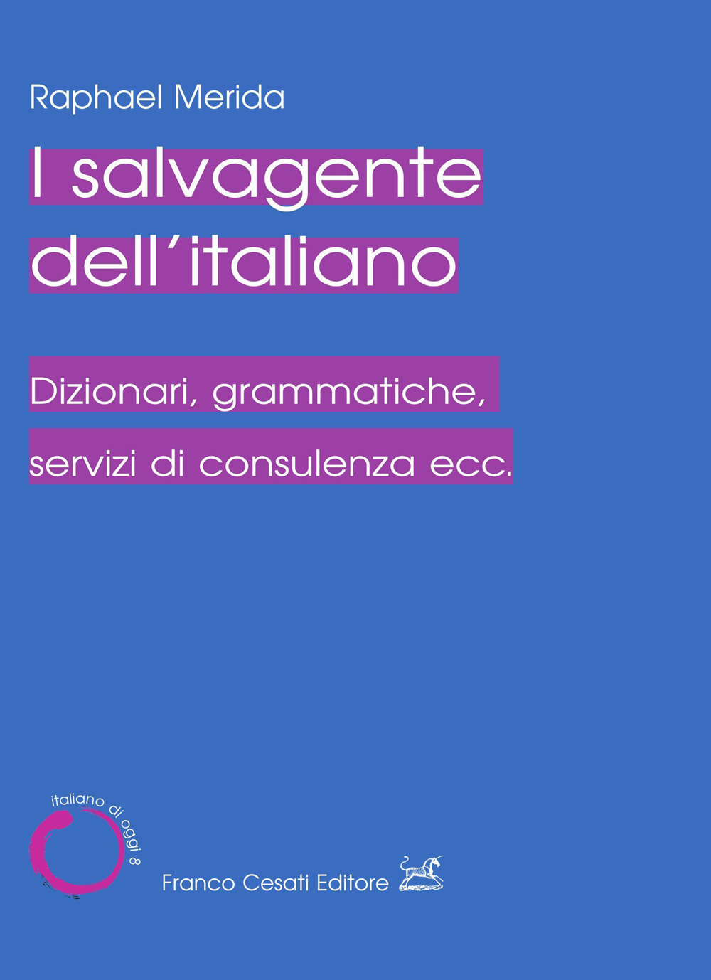 Il salvagente dell'italiano. Dizionari, grammatiche, servizi di consulenza ecc.