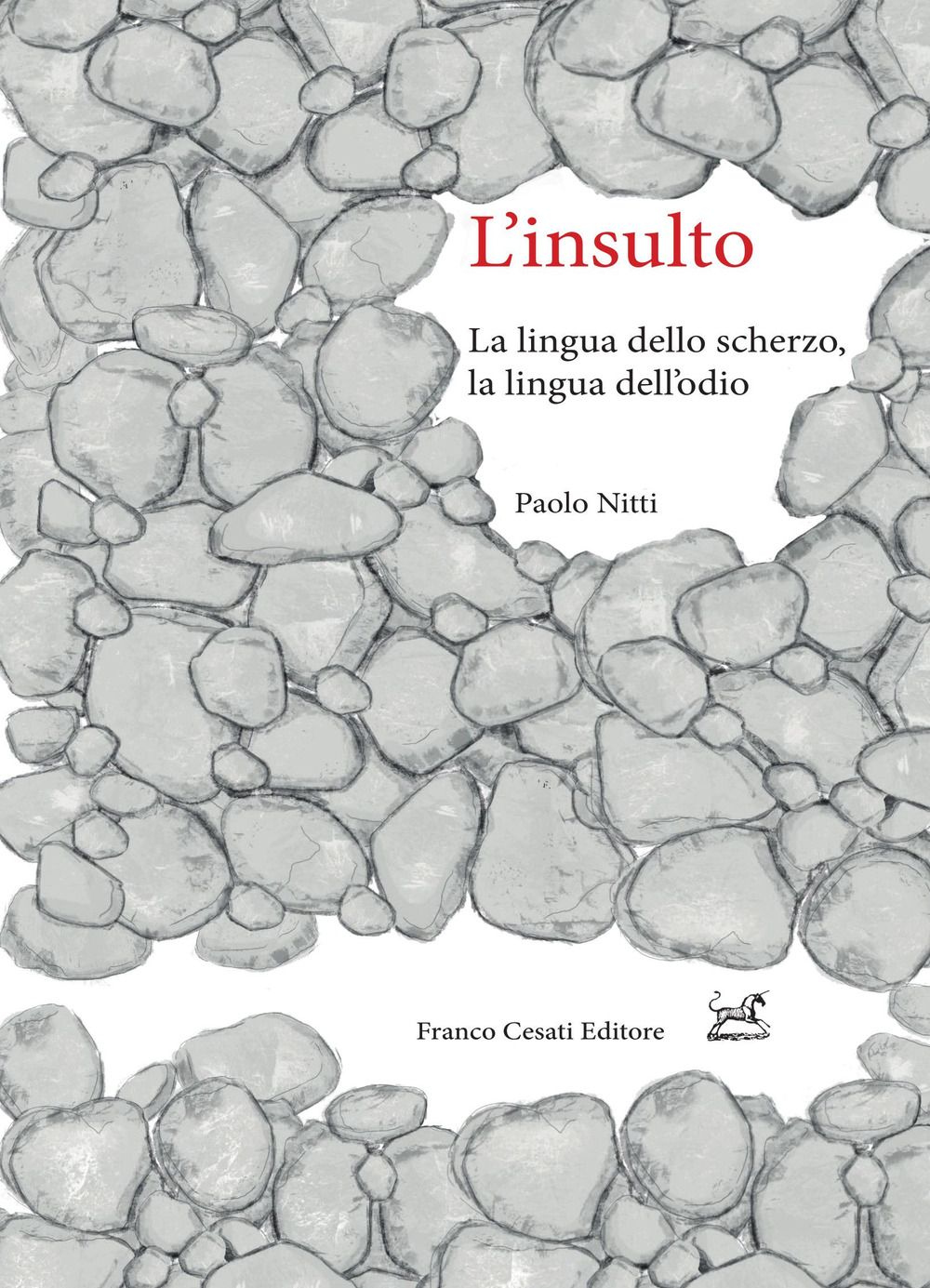 L'insulto. La lingua dello scherzo, la lingua dell'odio