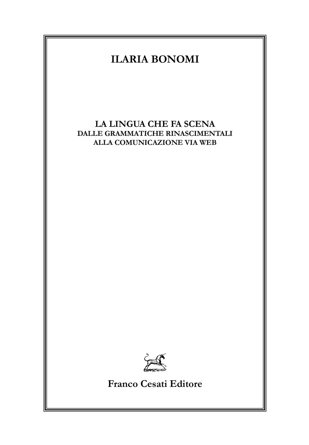 La lingua che fa scena. Dalle grammatiche rinascimentali alla comunicazione …