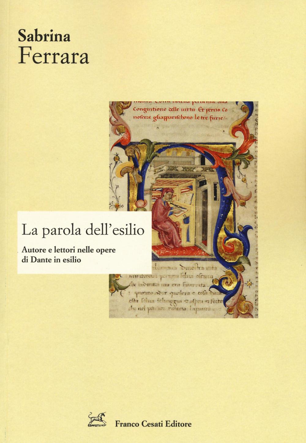 La parola dell'esilio. Autore e lettori nelle opere di Dante …