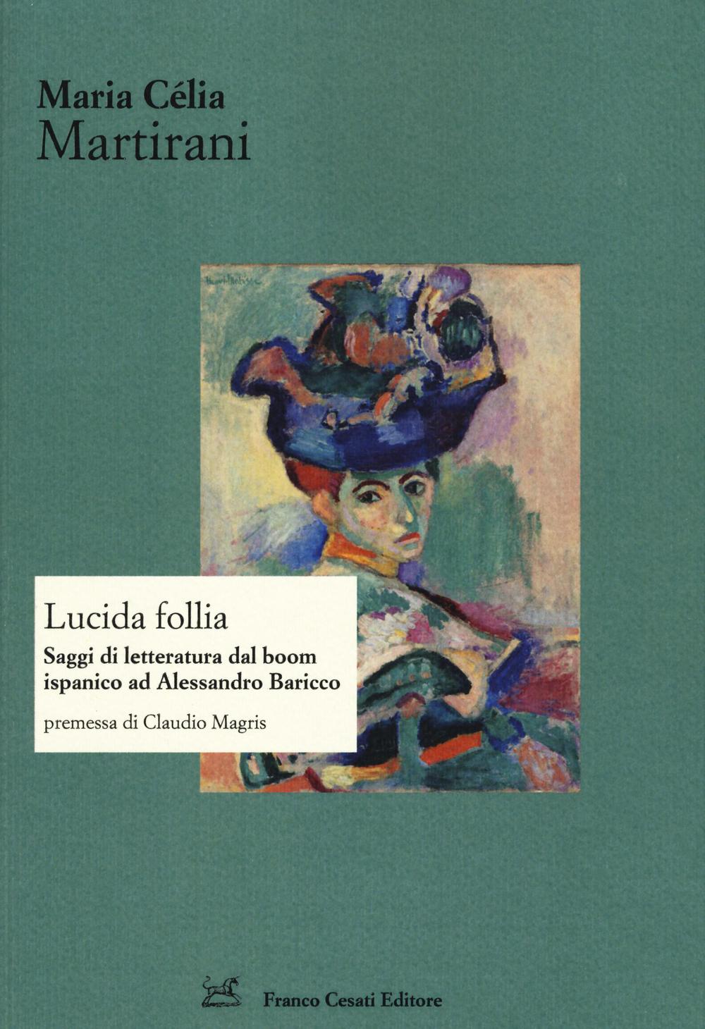 Lucida follia. Saggi di letteratura dal boom ispanico ad Alessandro …