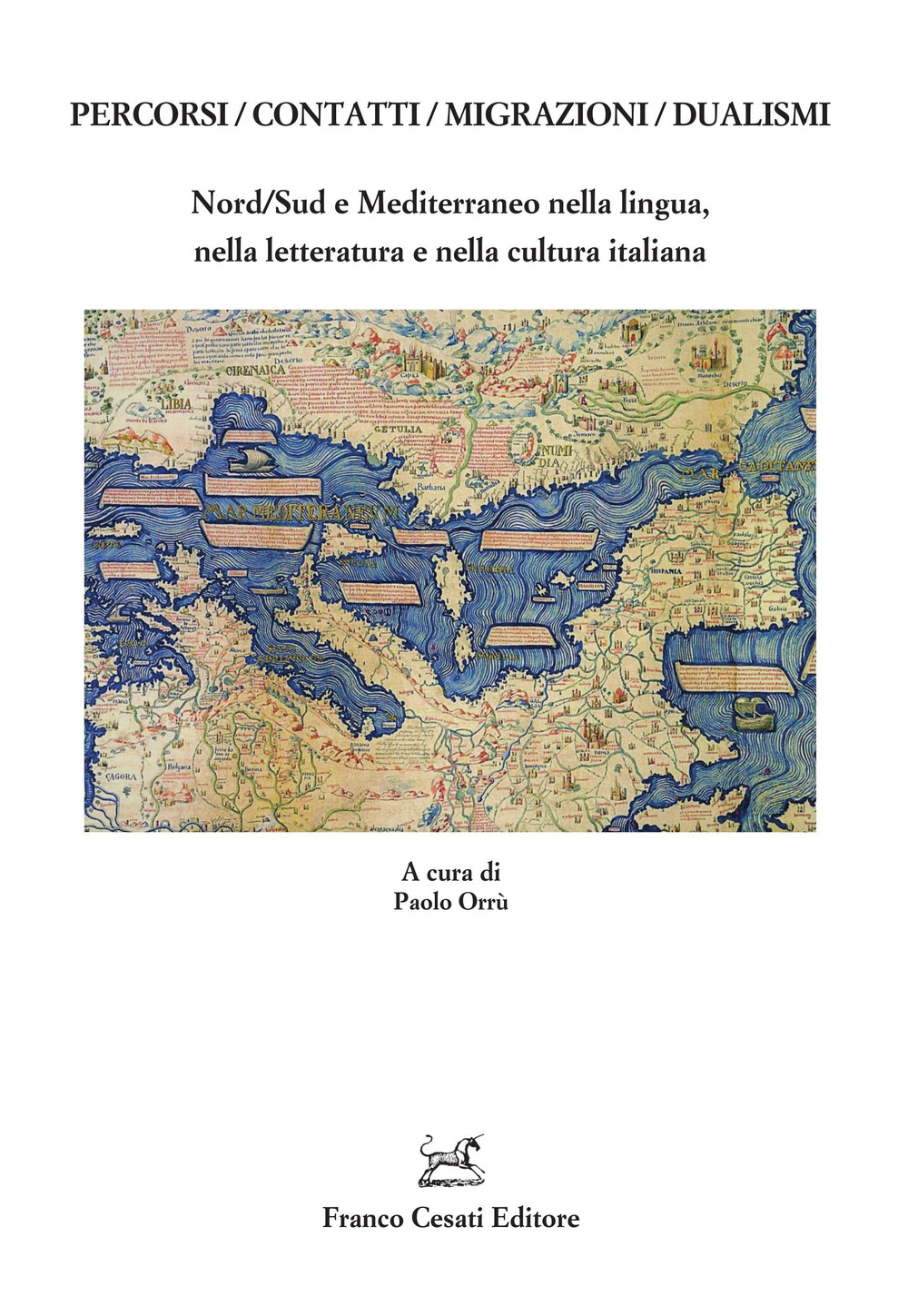 Percorsi/contatti/migrazioni/dualismi. Nord/Sud e Mediterraneo nella lingua, nella letteratura e nella …