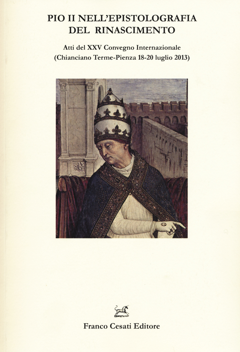 Pio II nell'epistolografia del Rinascimento. Atti del XXV Convegno Internazionale …