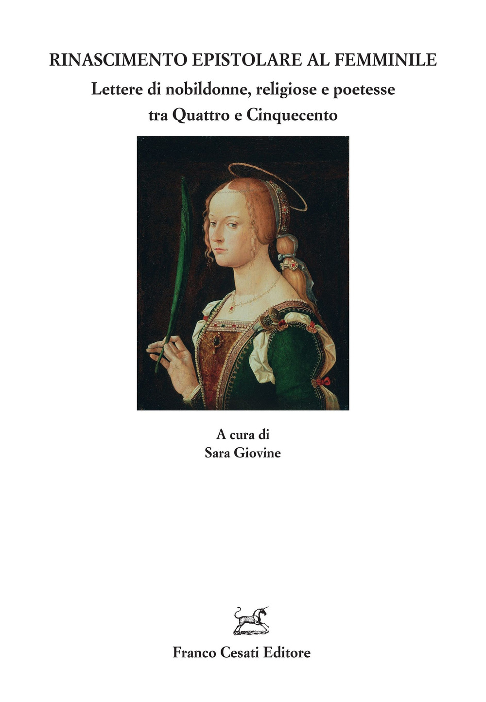 Rinascimento epistolare al femminile. Lettere di nobildonne, religiose e poetesse …