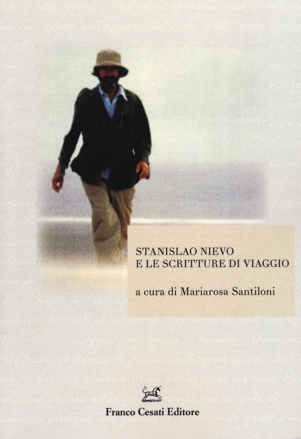 Stanislao Nievo e le scritture di viaggio. Atti della giornata …