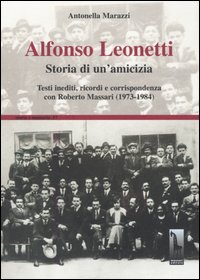 Alfonso Leonetti. Storia di un'amicizia. Testi inediti, ricordi e corrispondenza …