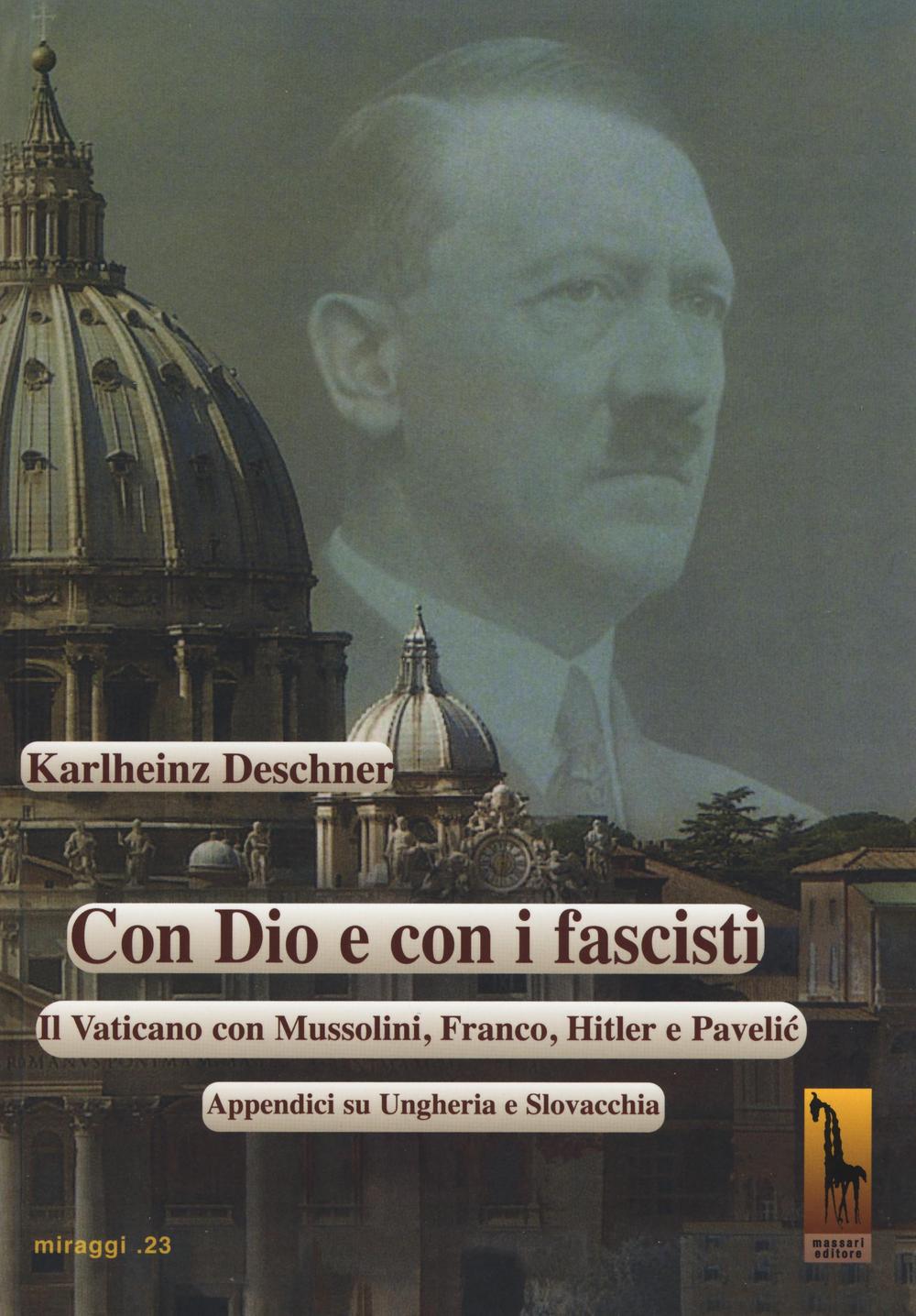 Con Dio e con i fascisti. Il Vaticano con Mussolini, …