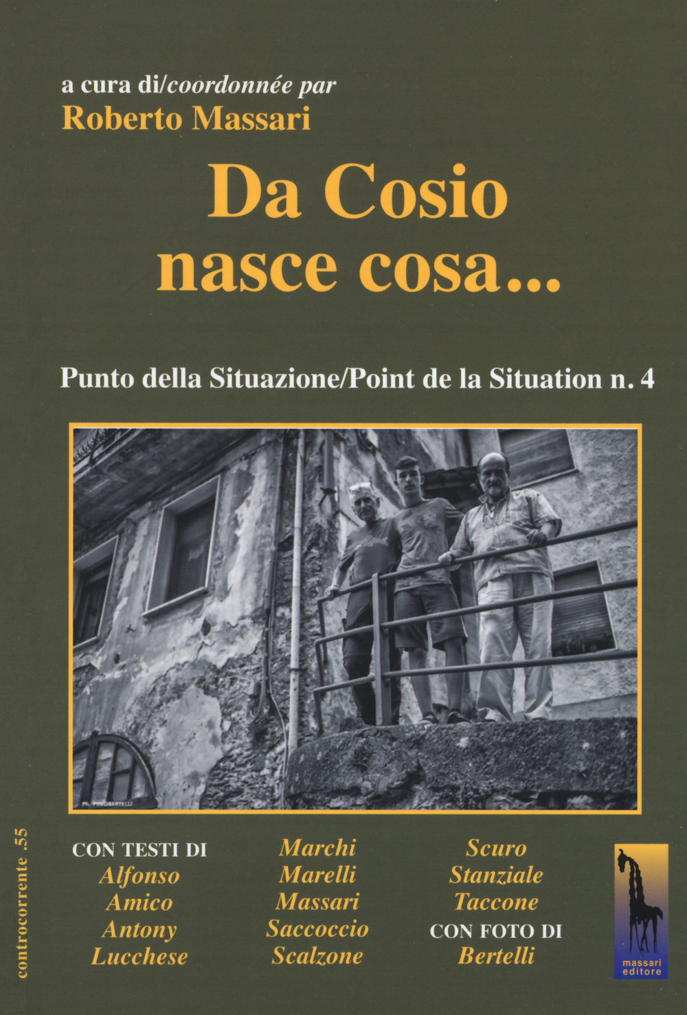 Da Cosio nasce cosa. Punto della situazione/Point de la Situation …