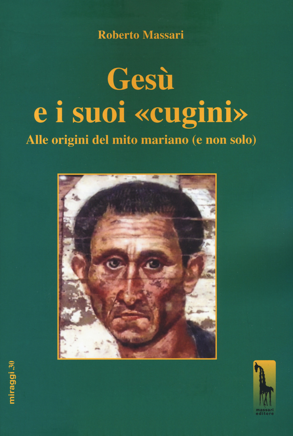 Gesù e i suoi «cugini». Alle origini del mito mariano …