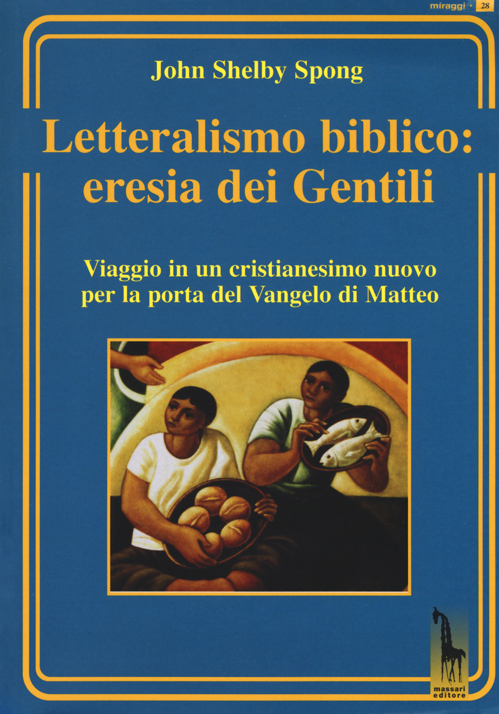 Letteralismo biblico: eresia dei Gentili. Viaggio in un cristianesimo nuovo …