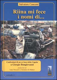 Riina mi fece i nomi di. Confessioni di un ex …