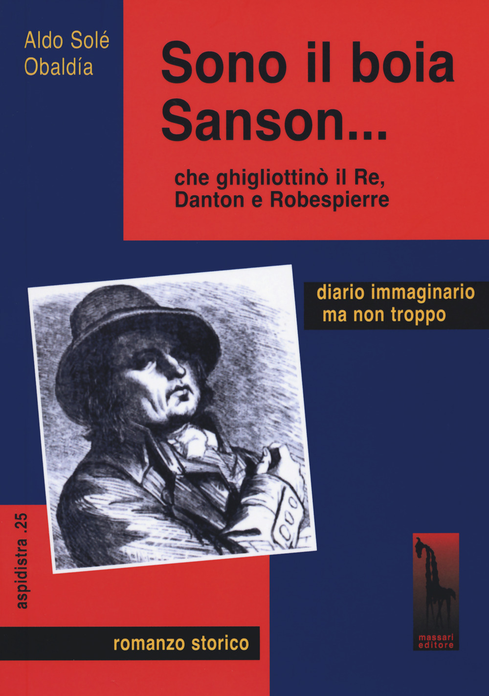 Sono il boia Sanson. che ghigliottinò il Re, Danton e …