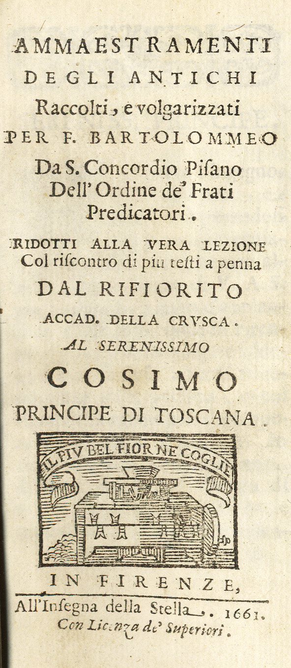 Ammaestramenti degli Antichi raccolti, e volgarizzati per F. Bartolommeo da …