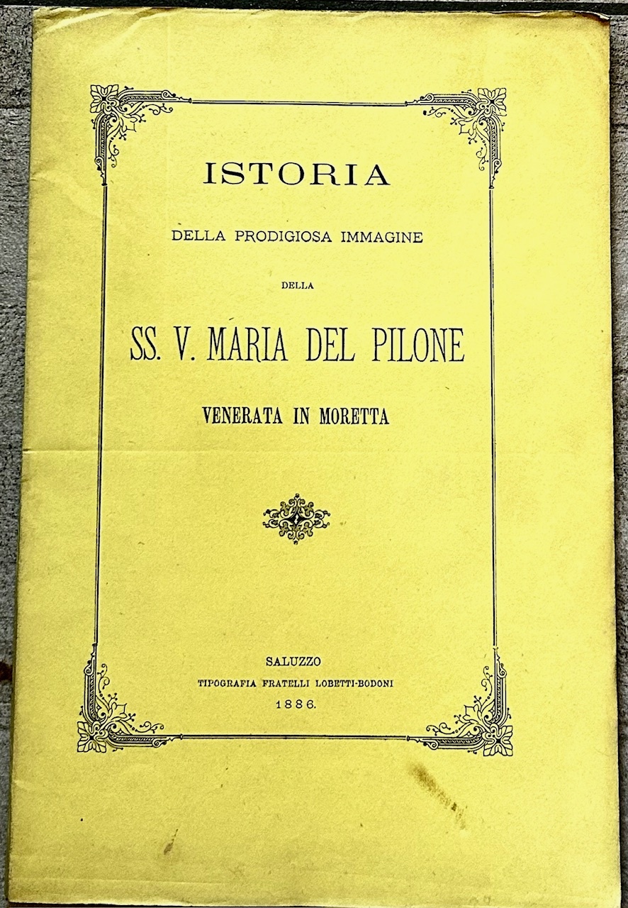 &amp;nbsp;Istoria della prodigiosa immagine della SS. V. Maria del Pilone …