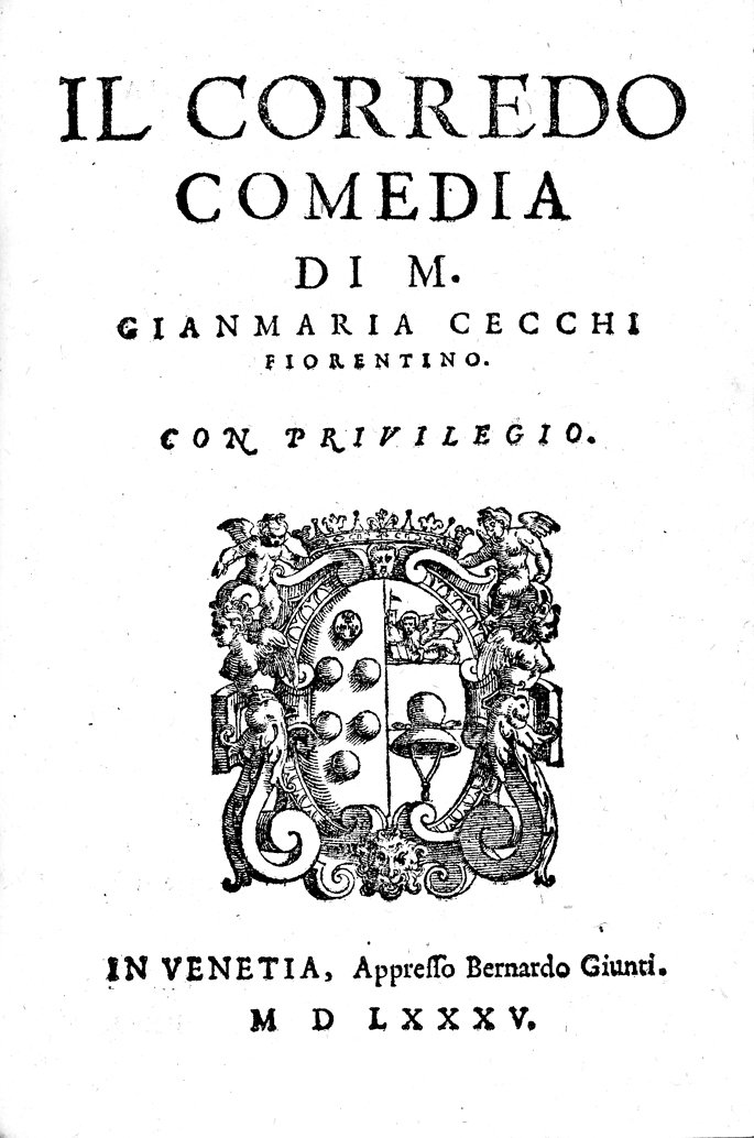 Comedie di M. Gianmaria Cecchi fiorentino. Libro primo (unico pubblicato). …