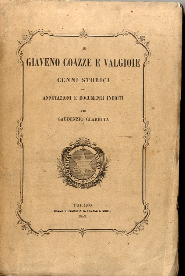 Di Giaveno Coazze e Valgioie cenni storici con annotazioni e …