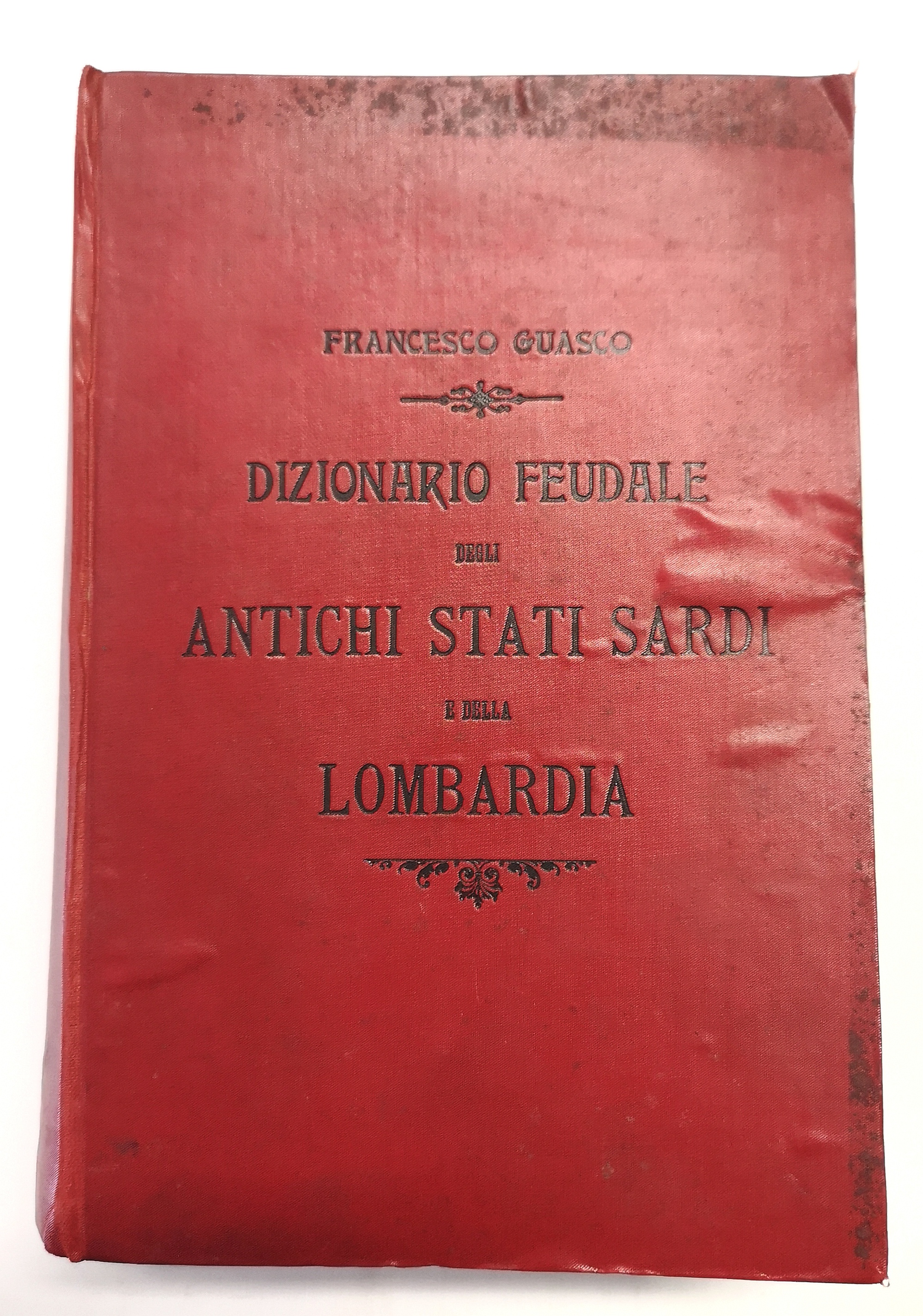 Dizionario Feudale degli Antichi Stati Sardi e della Lombardia (dall'epoca …