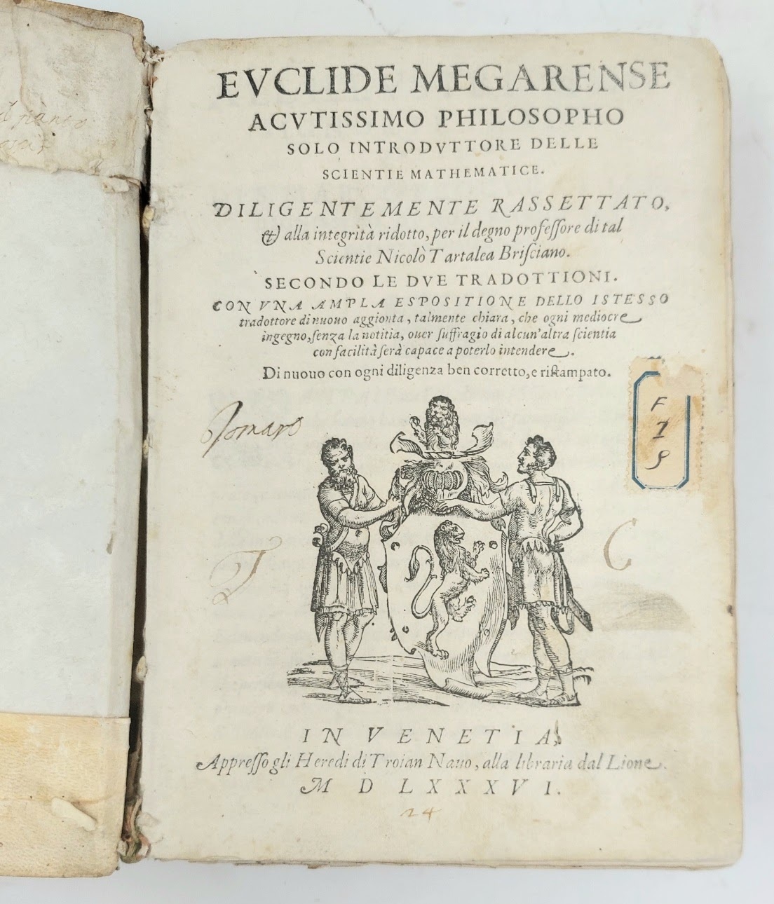Euclide Megarense acutissimo Philosopho solo introduttore delle Scientie Mathematice. Diligentemente …