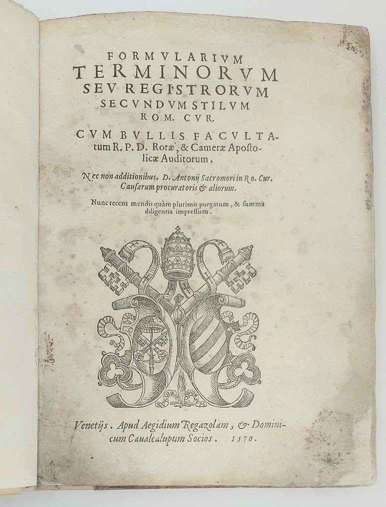 FORMULARIUM TERMINORUM seu Registroum secundum stilum Rom. Cur. Cum bullis …