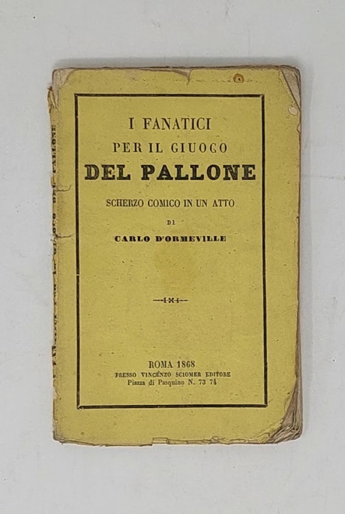 I Fanatici per il giuoco del Pallone. Scherzo comico in …