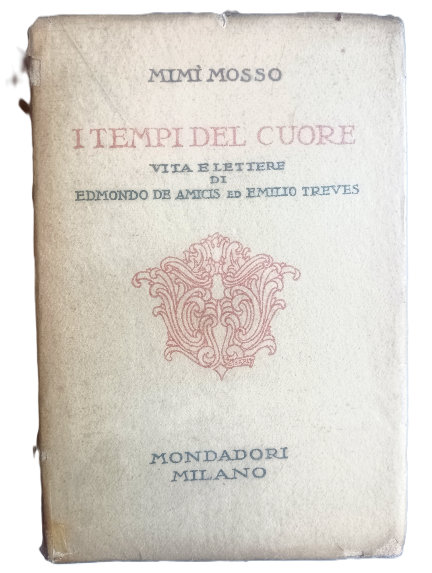 I tempi del cuore.&amp;nbsp;Vita e lettere di Edmondo De Amicis …