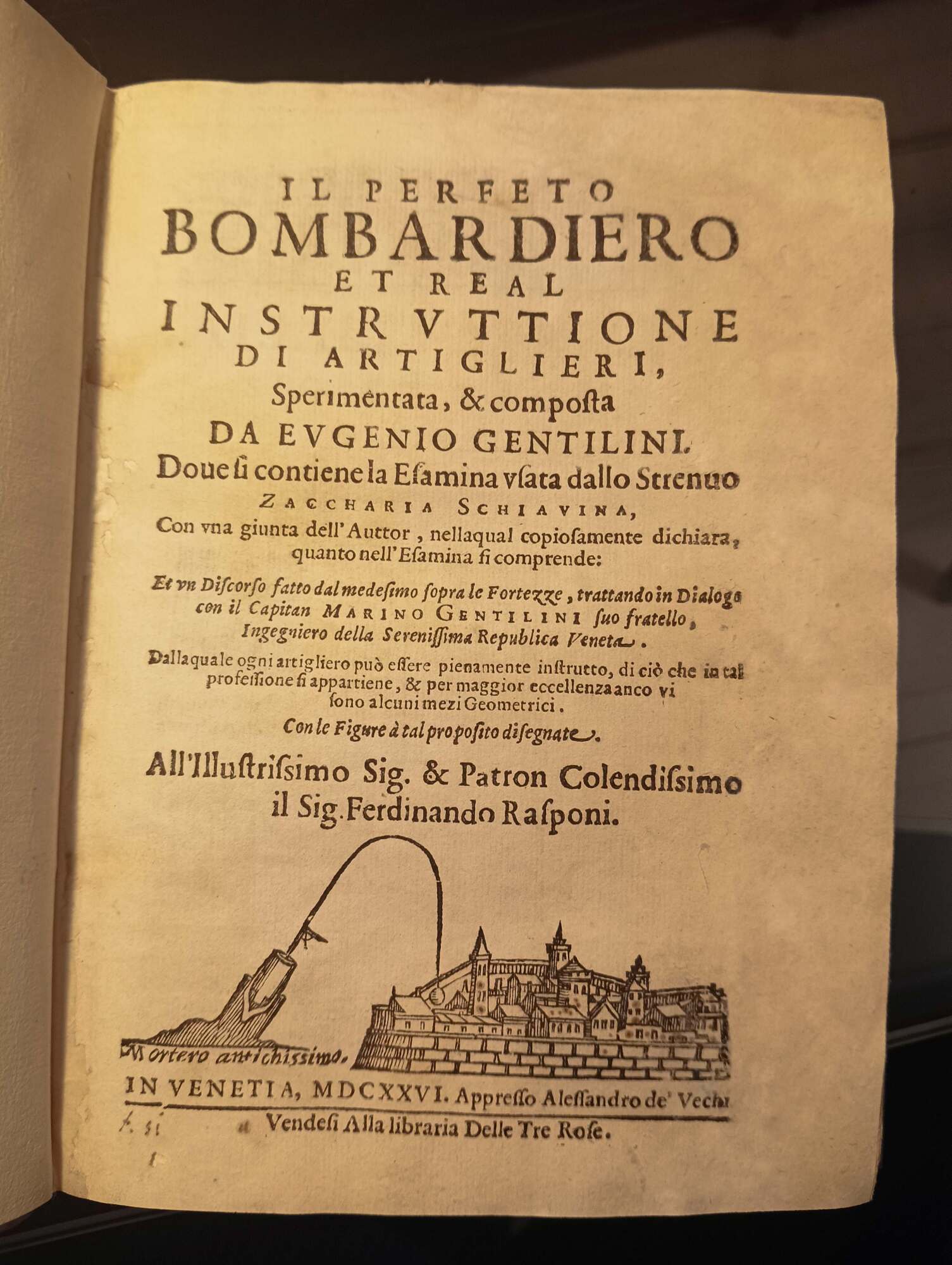 Il Perfeto Bombardiero et real instruttione di artiglieri... dove si …