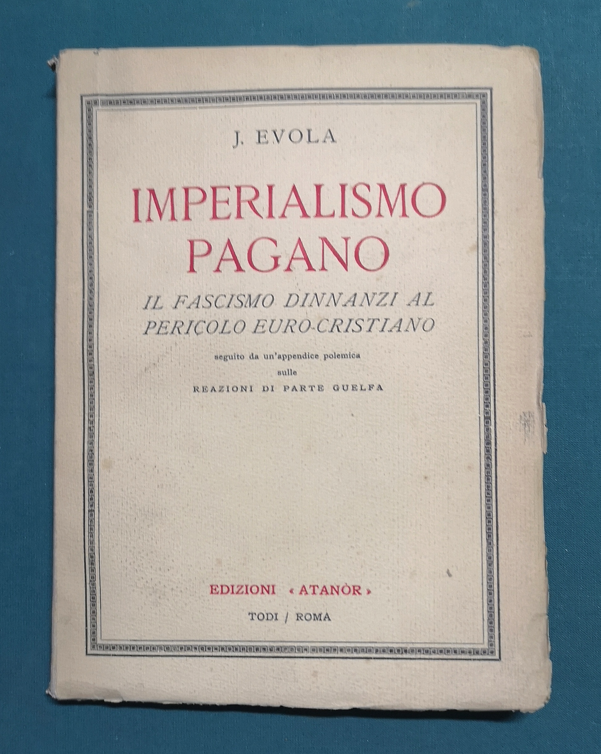 IMPERIALISMO PAGANO. Il Fascismo dinnanzi al pericolo euro-cristiano. Seguito da …