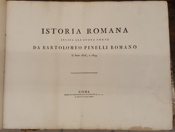 Istoria Romana. Incisa all'acquaforte da Bartolomeo Pinelli Romano l'anno 1818 …