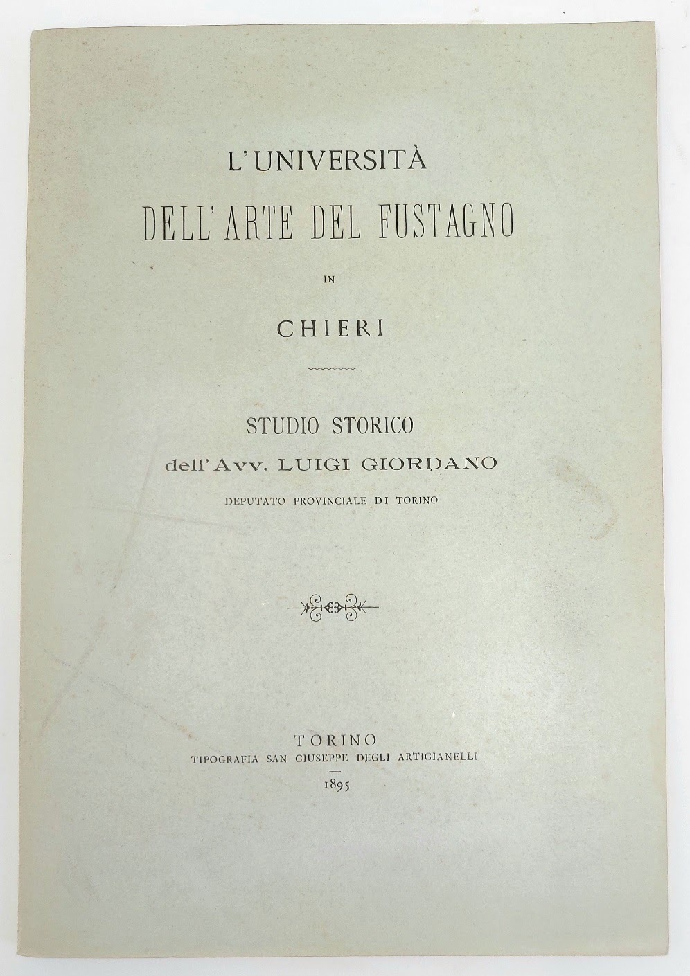 L'UNIVERSIT&amp;Agrave; dell' ARTE del FUSTAGNO in CHIERI. Studio storico.