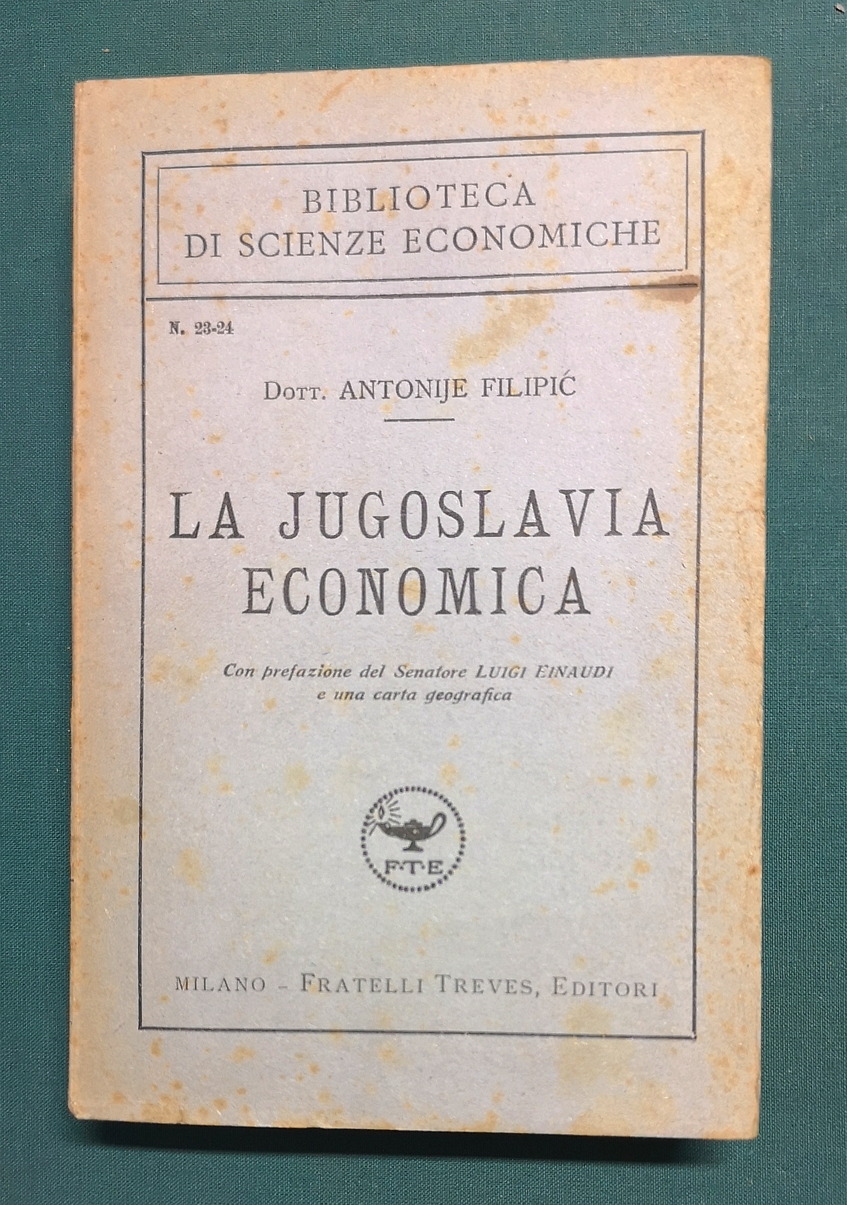 La Jugoslavia Economica. Con prefazione del Senatore Luigi Einaudi e …