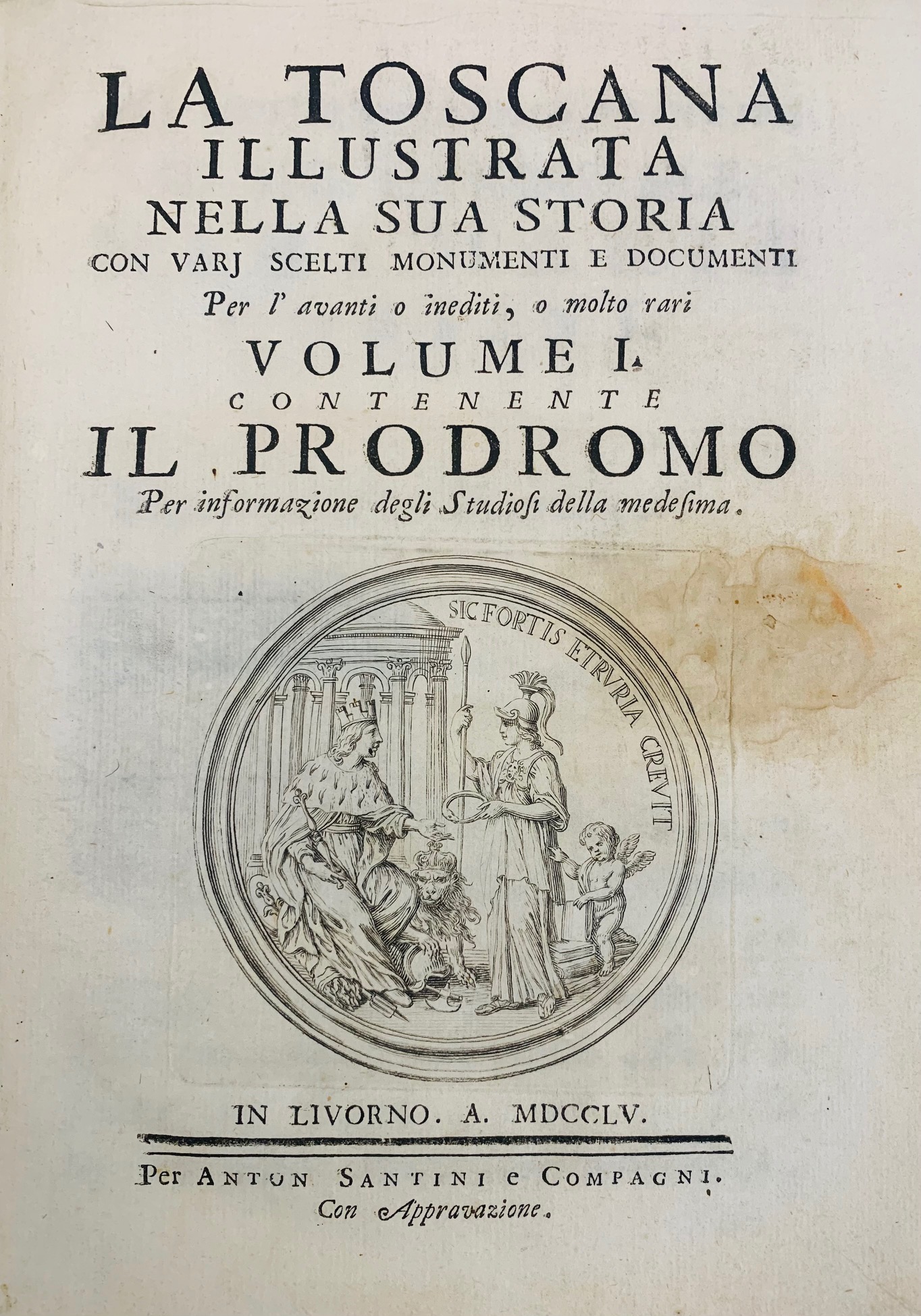 La Toscana illustrata nella sua storia con vari scelti monumenti …