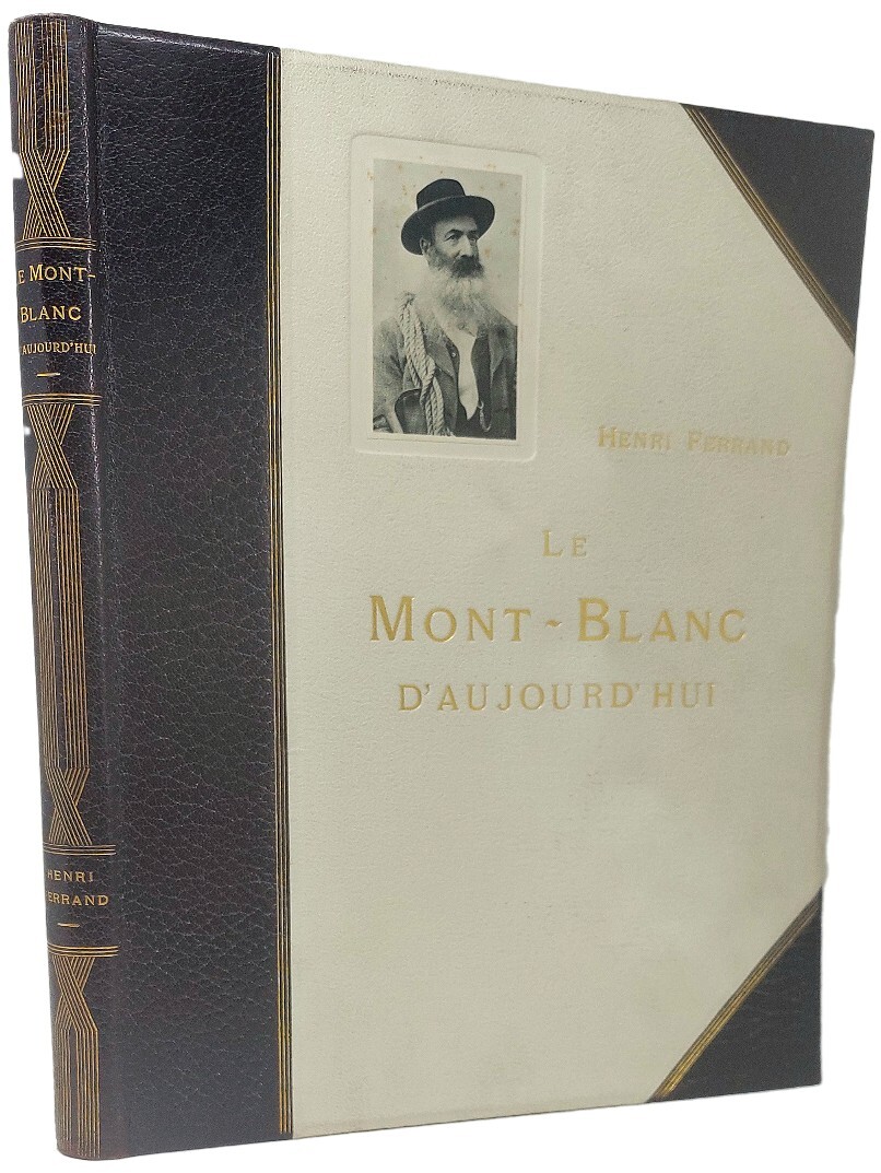 Le Mont Blanc d'aujourd'hui.&amp;nbsp;Ouvrage illustr&amp;eacute; des gravures et panoramas en …