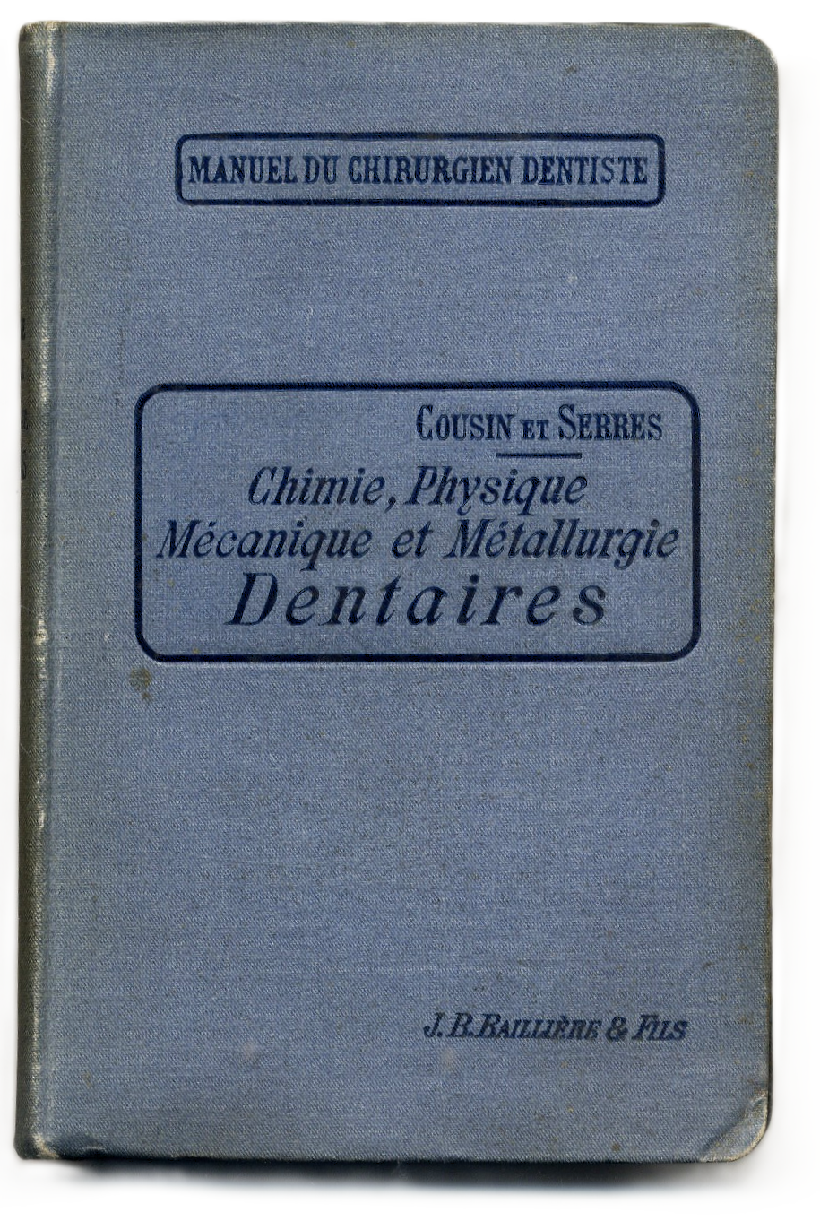 Manuel du chirurgien dentiste. Chimie, Physique M&amp;eacute;canique et M&amp;egrave;tallurgie Dentaires. …