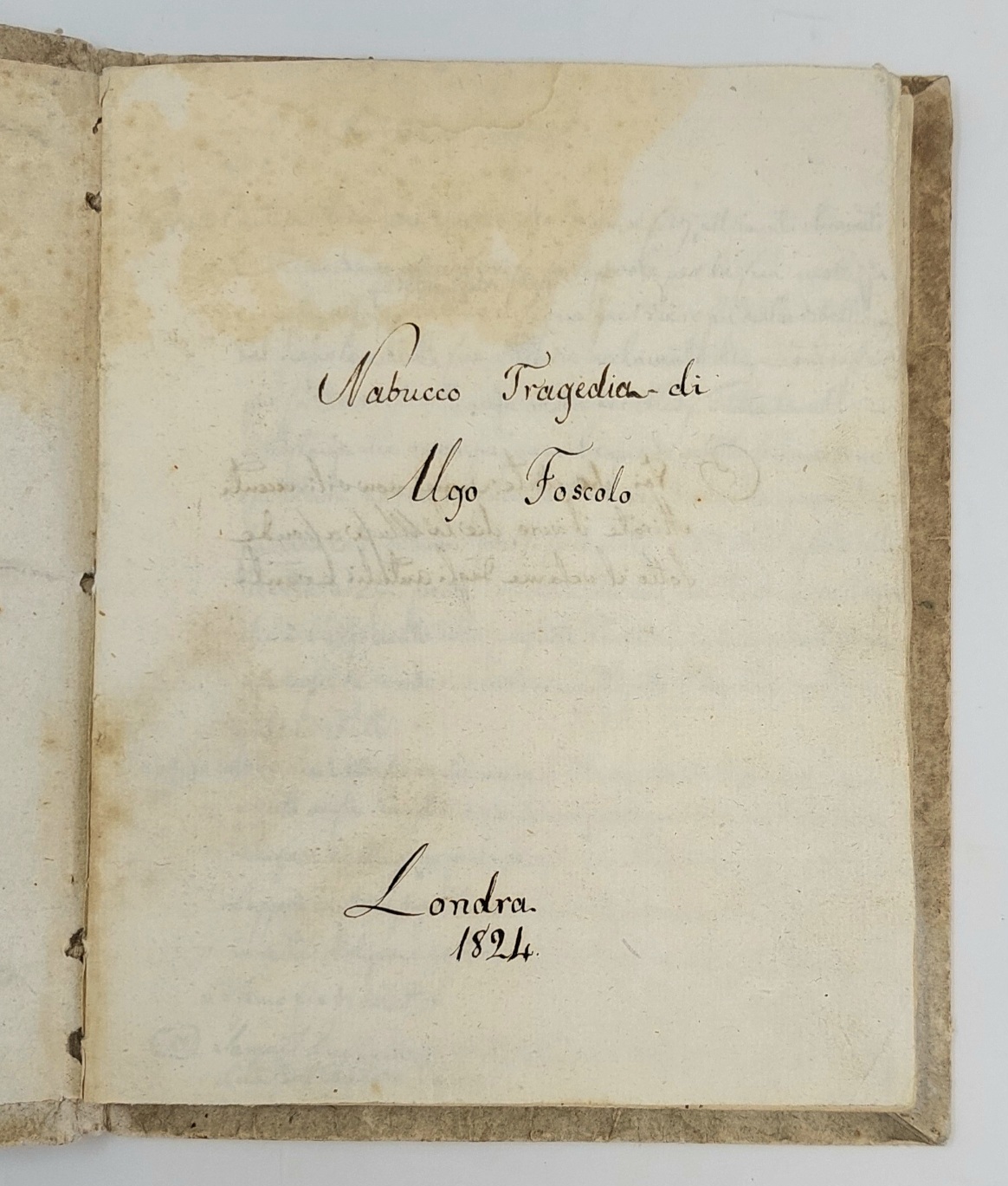 Nabucco. Tragedia di Ugo Foscolo (sic). Londra 1824. Manoscritto.&amp;nbsp;