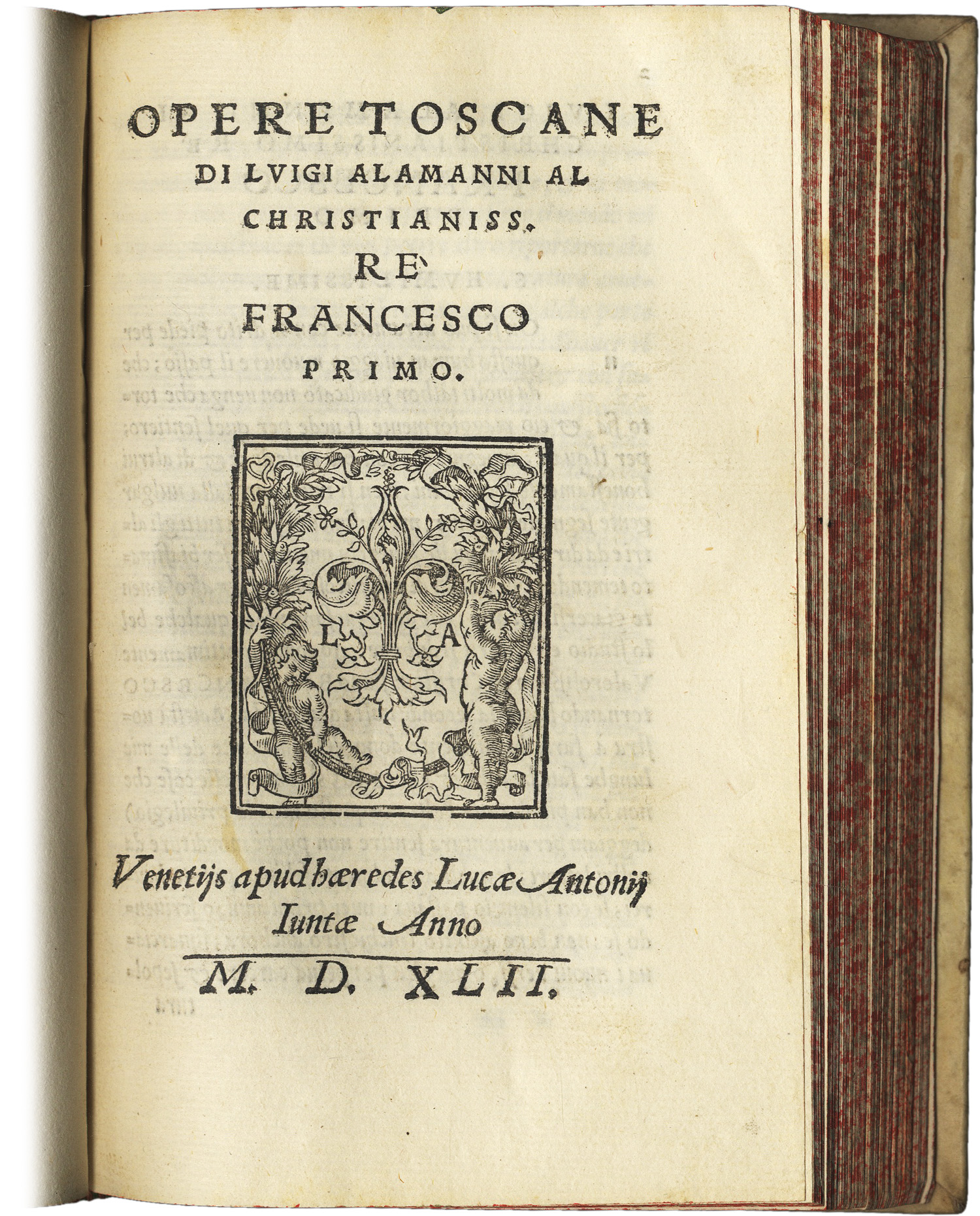 Opere Toscane. Al christianiss. Re Francesco Primo.