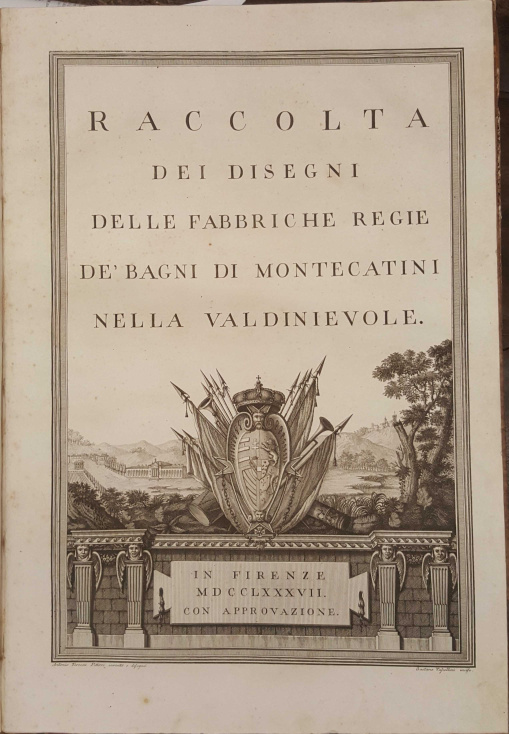 Raccolta dei disegni delle fabbriche regie de' Bagni di Montecatini …