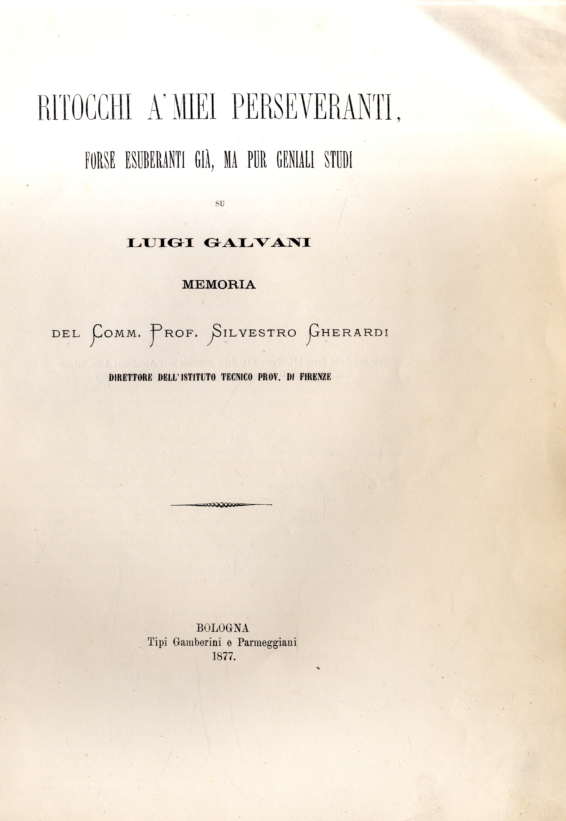 Ritocchi a' miei perseveranti, forse esuberantigià, ma pur geniali studi …