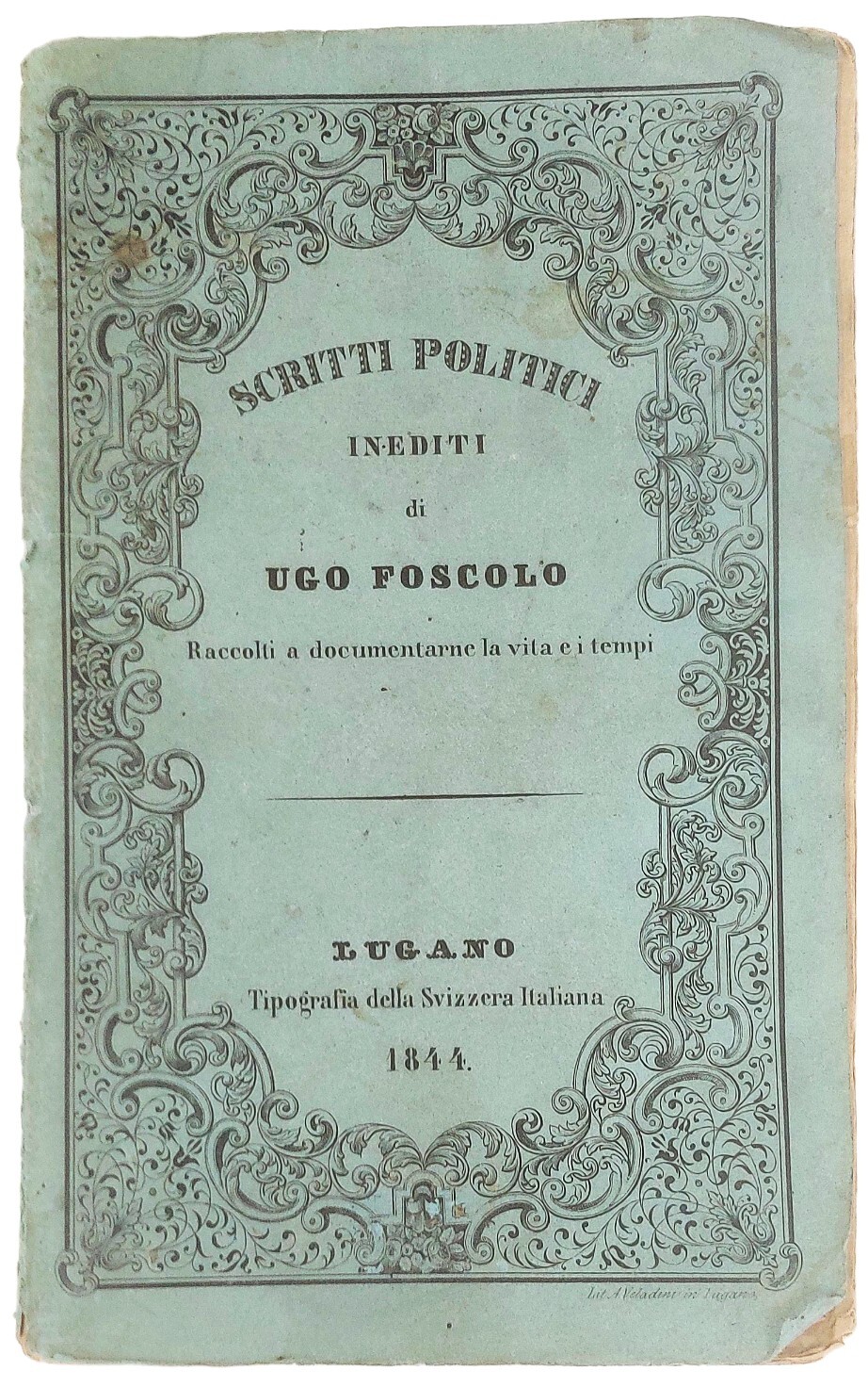 Scritti politici inediti, raccolti a documentarne la vita e i …