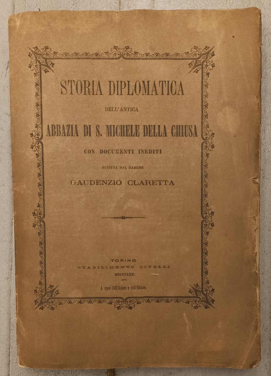 Storia diplomatica dell'antica Abbazia di S. Michele della Chiusa con …
