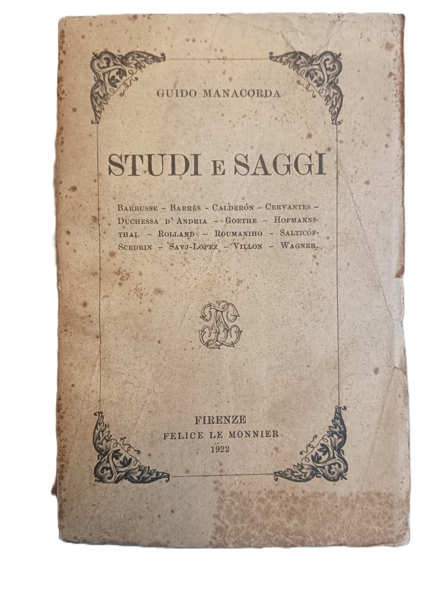 Studi e saggi.&amp;nbsp;Barbusse, Barr&amp;egrave;s, Calder&amp;ograve;n, Cervantes, Duchessa d'Andria, Goethe, Hofmannsthal, …