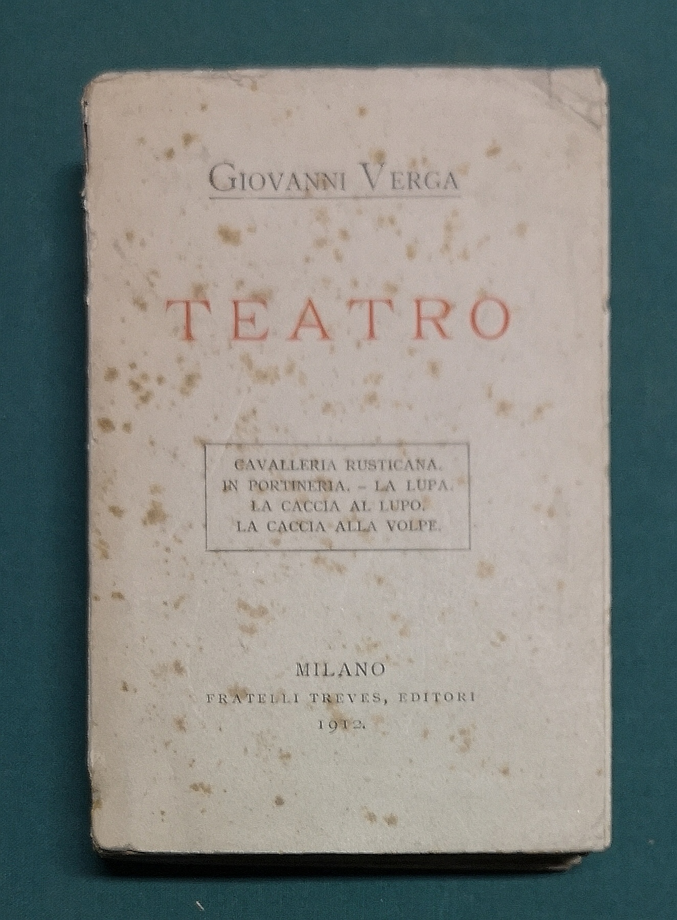 Teatro: Cavalleria rusticana, In portineria, La lupa, La caccia al …