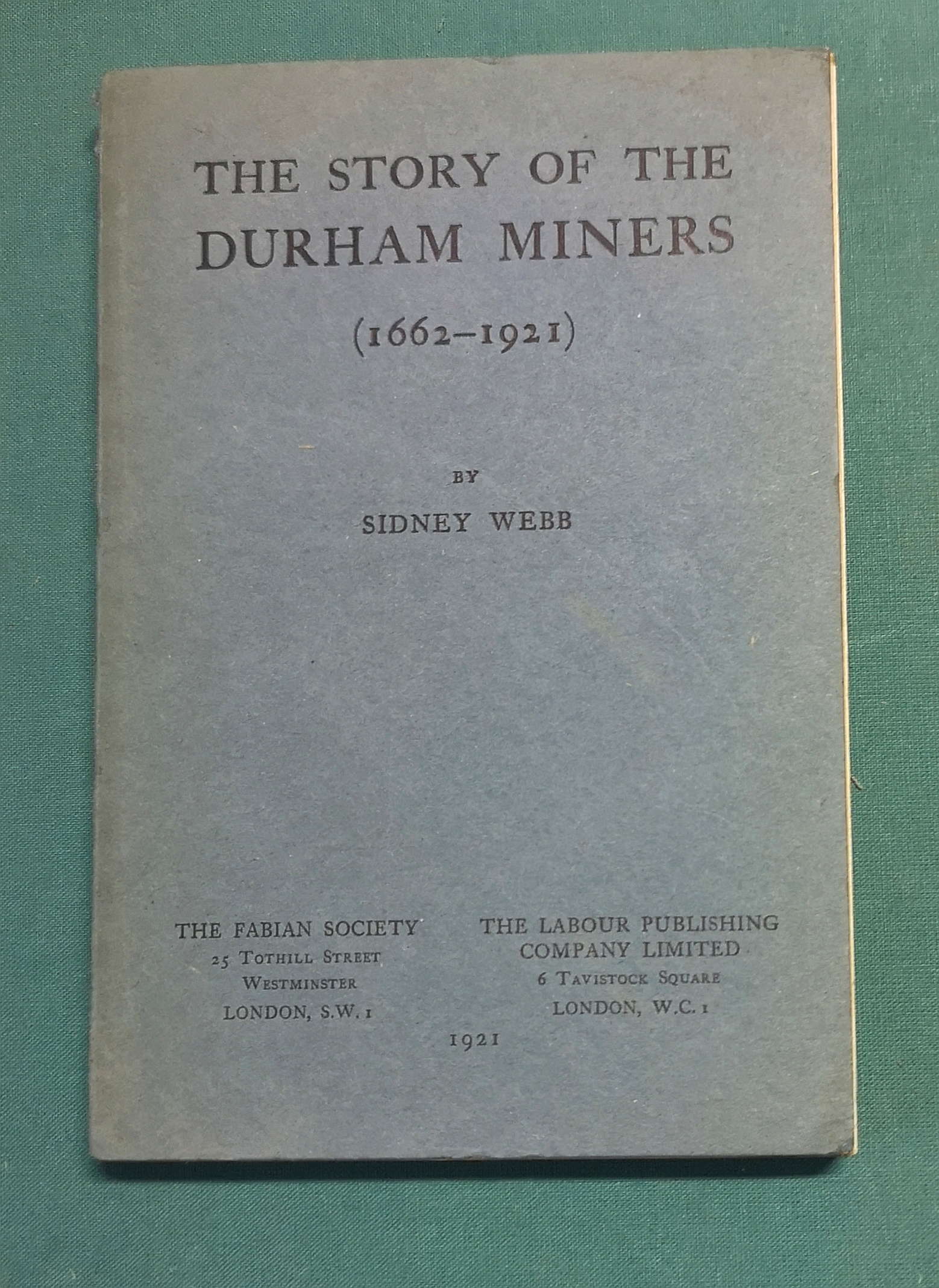 The Story of the Durham Miners (1662-1921).