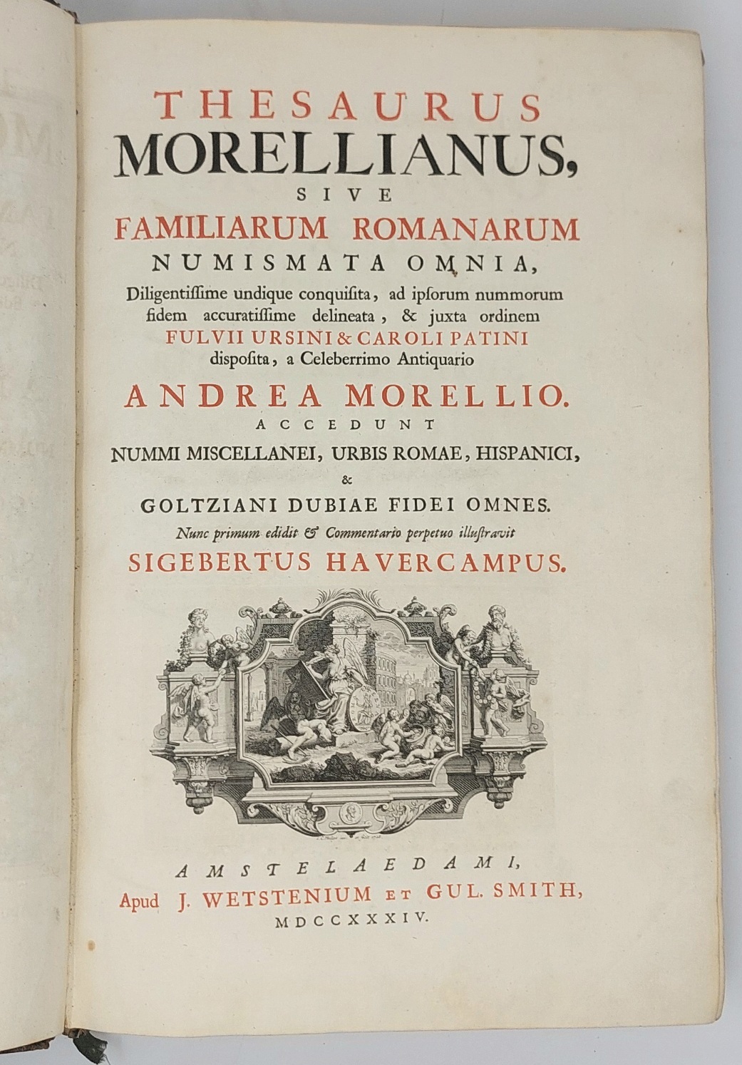 Thesaurus Morellianus, sive Familiarum Romanarum Numismata omnia...accuratissime delineata, &amp;amp; justa …