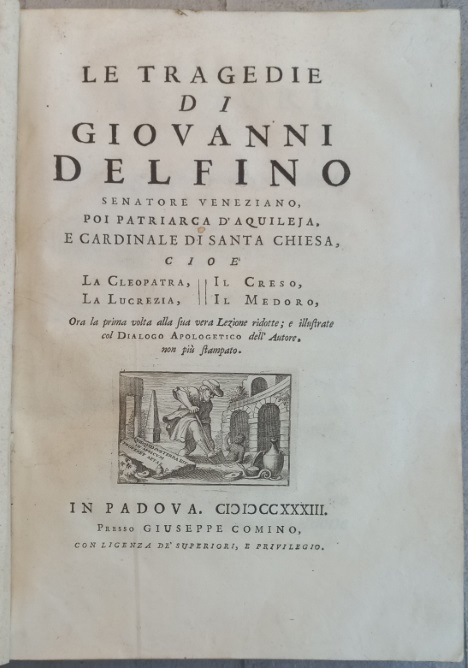 Tragedie, cio&amp;egrave; la Cleopatra, la Lucrezia, il Credo, il Medoro, …