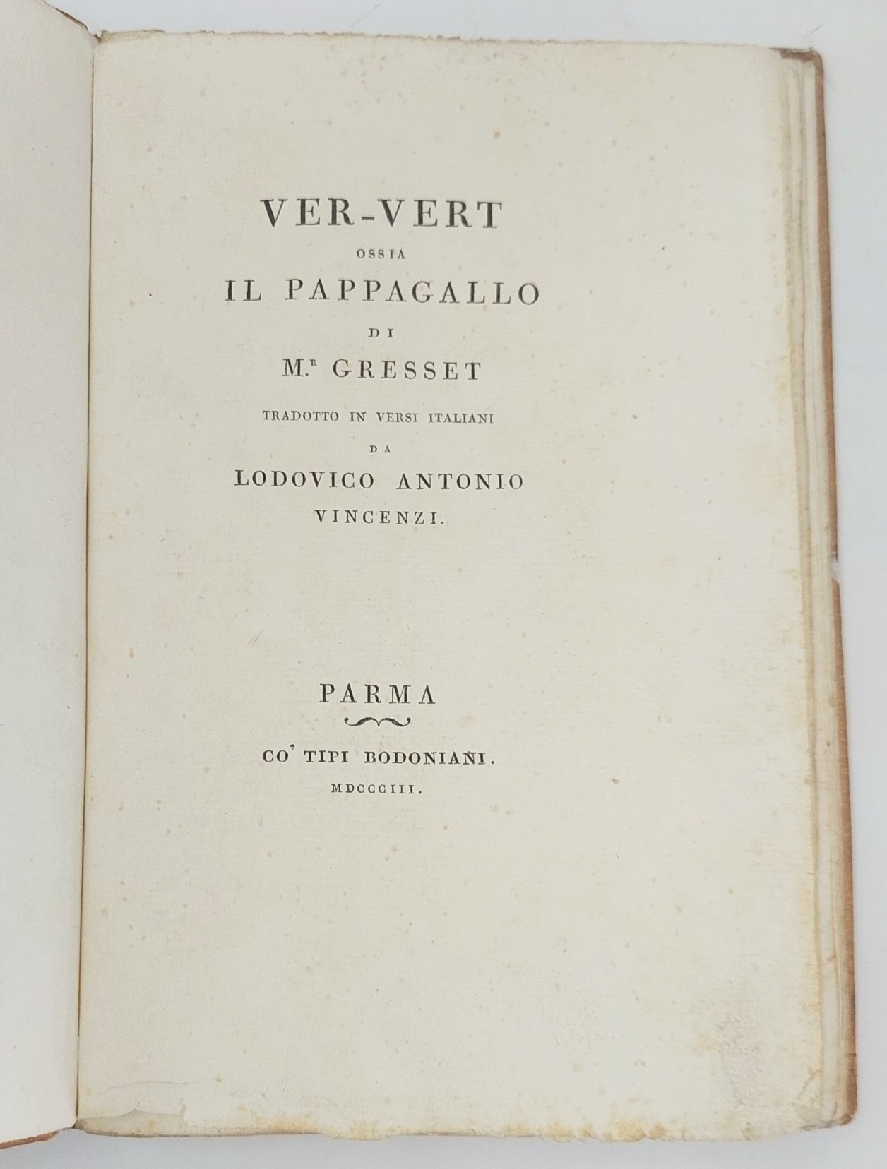 Ver-Vert ossia il Pappagallo.&amp;nbsp;Tradotto in versi italiani da Lodovico Antonio …